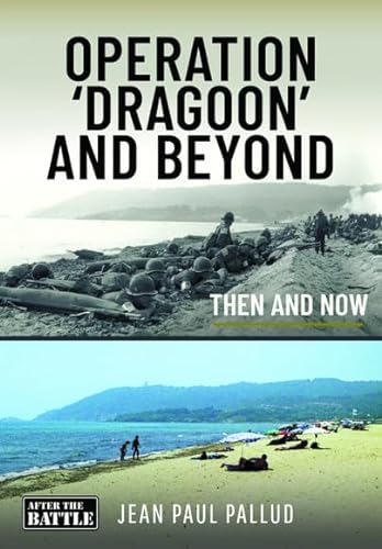 Operation 'dragoon' and Beyond: Then and Now (Then & Now)